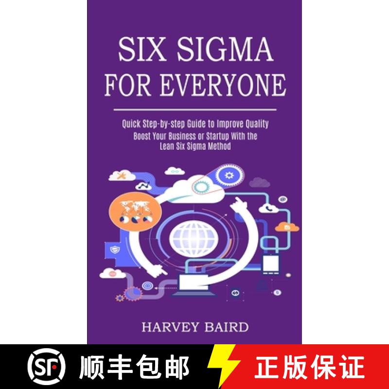 【3-4周达】Six Sigma for Everyone: Quick Step-by-step Guide to Improve Quality (Boost Your Business o... [9781989744918]