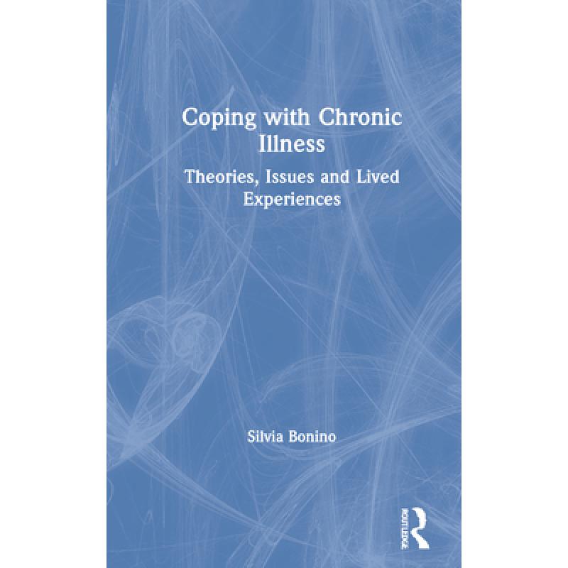 【4周达】Coping with Chronic Illness : Theories, Issues and Lived Experiences [9780367421533]