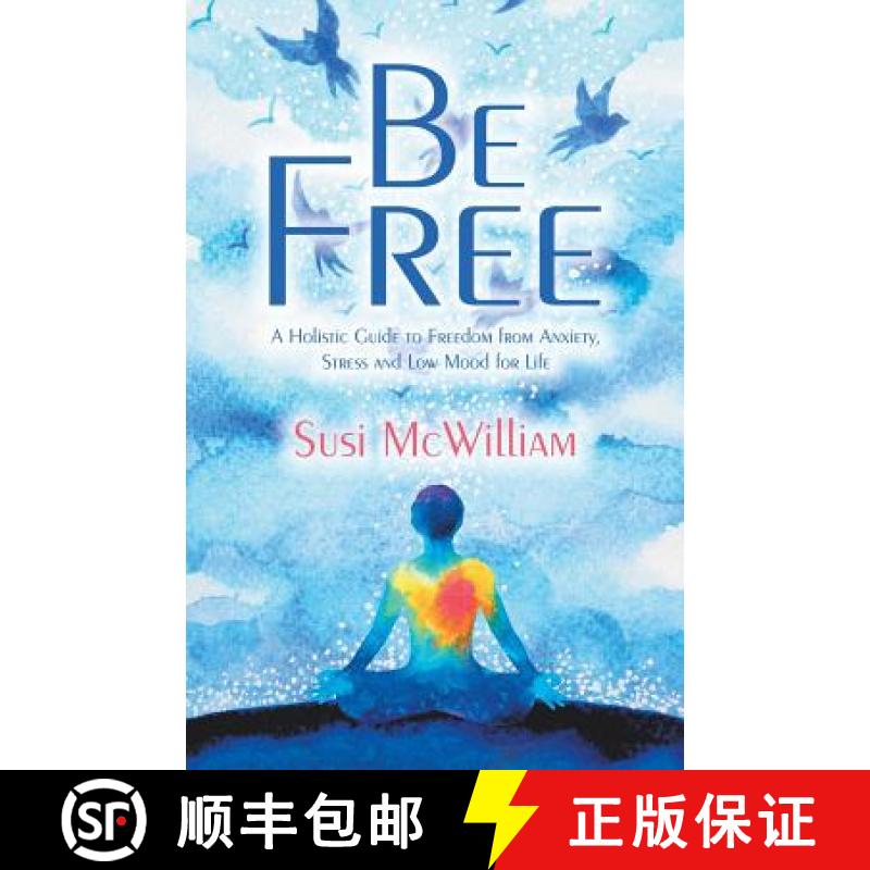 【3-4周达】Be Free: A Holistic Guide to Freedom from Anxiety, Stress and Low Mood for Life [9781982280765]