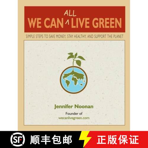 【3-4周达】We Can All Live Green : Simple Steps to Save Money, Stay Healthy, and Support the Planet [9780980028829]