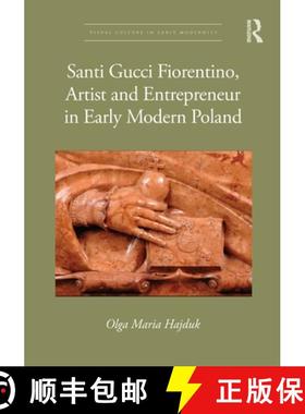 【3-4周达】Santi Gucci Fiorentino, Artist and Entrepreneur in Early Modern Poland [9781032657875]