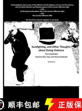 【3-4周达】Gunfighting, and Other Thoughts about Doing Violence: Combined Volumes One, Two, and Three [9780692482612]
