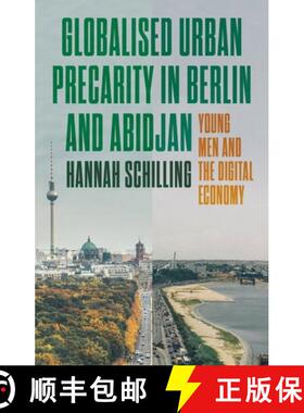 【3-4周达】Globalized urban precarity in Berlin and Abidjan : Young men and the digital economy [9781526162090]