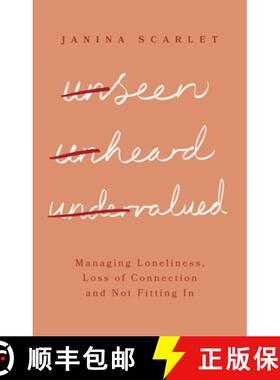 【3-4周达】Unseen, Unheard and Undervalued: Managing Loneliness, Loss of Connection and Not Fitting In [9781472147691]