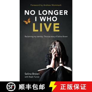 【3-4周达】No Longer I Who Live: Reclaiming my identity - the inspirational true story of Selina Brown [9781915046796]
