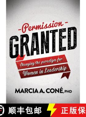 【3-4周达】Permission Granted : Changing the Paradigm for Women in Leadership [9781683503330]