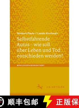【3-4周达】Selbstfahrende Autos - Wie Soll Über Leben Und Tod Entschieden Werden? [9783662706497]