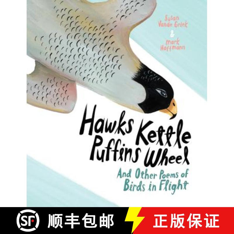 【3-4周达】Hawks Kettle, Puffins Wheel: And Other Poems of Birds in Flight [9781771389952]