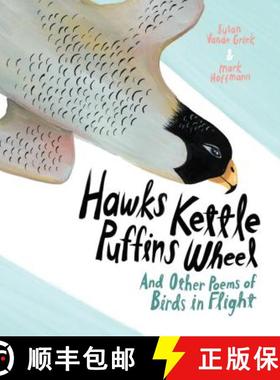 【3-4周达】Hawks Kettle, Puffins Wheel: And Other Poems of Birds in Flight [9781771389952]