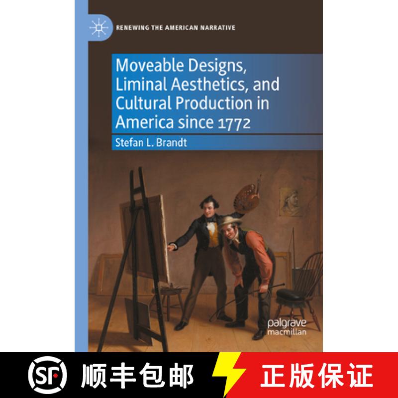 【3-4周达】Moveable Designs, Liminal Aesthetics, and Cultural Production in America Since 1772 [9783031136139]