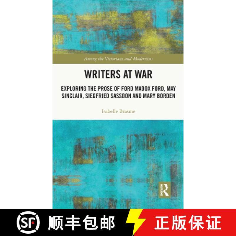 【3-4周达】Writers at War: Exploring the Prose of Ford Madox Ford, May Sinclair, Siegfried Sassoon an... [9781032219660]