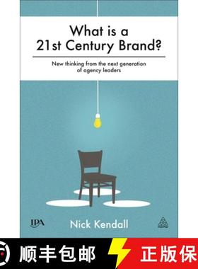 【3-4周达】What Is a 21st Century Brand?: New Thinking from the Next Generation of Agency Leaders [9780749472627]