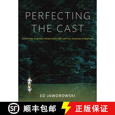 【3-4周达】精装 Perfecting the Cast : Adapting Casting Principles for Any Fly-Fishing Situation [9780811739719]