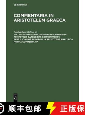 预订 Pars I: Philoponi (olim Ammonii) in Aristotelis Categorias commentarium. Pars II: Ioannis Philop... [9783110165418]