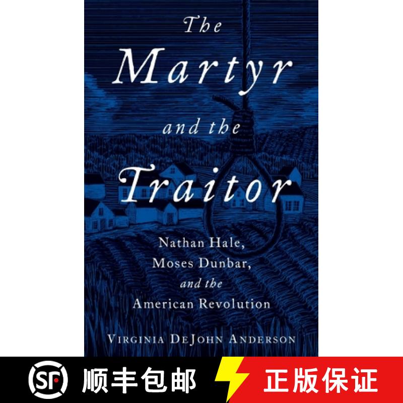【3-4周达】The Martyr and the Traitor: Nathan Hale, Moses Dunbar, and the American Revolution [9780199916863]