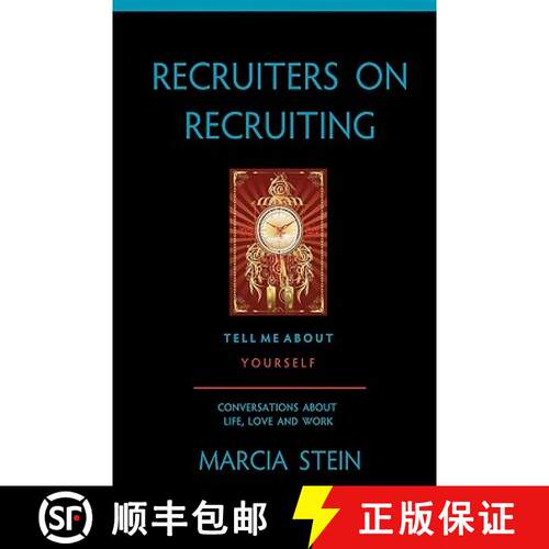 【3-4周达】Recruiters On Recruiting: Tell Me About Yourself: Conversations About Life, Love And Work [9780979841101]