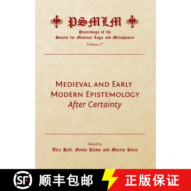 预订 Medieval and Early Modern Epistemology: After Certainty (Volume 17: Proceedings of the Society f... [9781527542730]