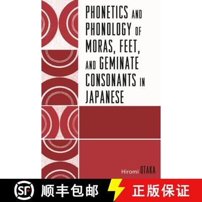 【3-4周达】Phonetics and Phonology of Moras, Feet and Geminate Consonants in Japanese [9780761844112]