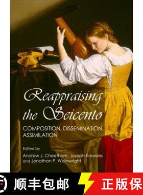 预订 Reappraising the Seicento: Composition, Dissemination, Assimilation [9781443855297]