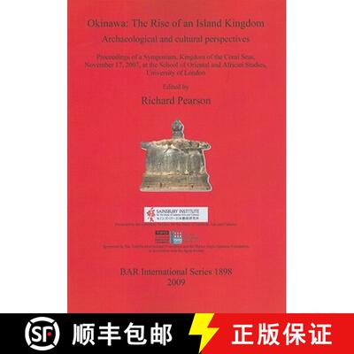 【3-4周达】Okinawa; the Rise of an Island Kingdom: Archaeological and cultural perspectives Proceedin... [9781407303802]