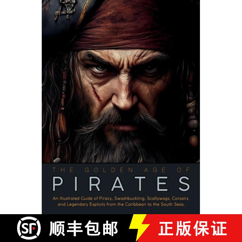【4周达】The Golden Age of Pirates: An Illustrated Guide of Piracy, Swashbuckling, Scallywags, Corsai... [9786598616342]