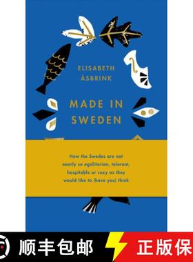【3-4周达】Made in Sweden: How the Swedes Are Not Nearly So Egalitarian, Tolerant, Hospitable or Cozy... [9781947534841]