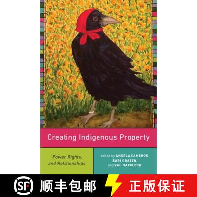【3-4周达】精装 Creating Indigenous Property – Power, Rights, and Relationships [9781487505455]
