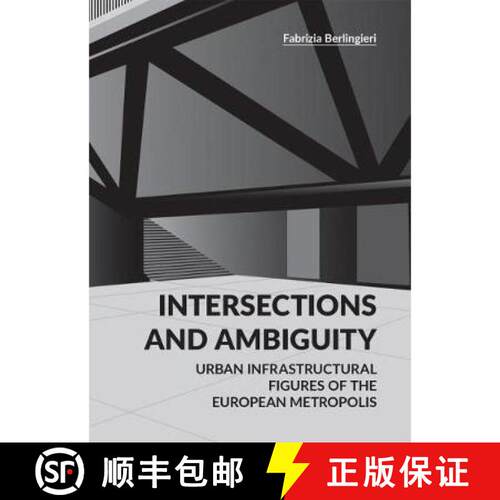 【3-4周达】Intersections and Ambiguity: Urban Infrastructural Thresholds of the European Metropolis [9788899854737]