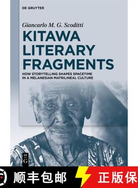 【3-4周达】Kitawa Literary Fragments: How Storytelling Shapes Spacetime in a Melanesian Matrilineal C... [9783111285481]