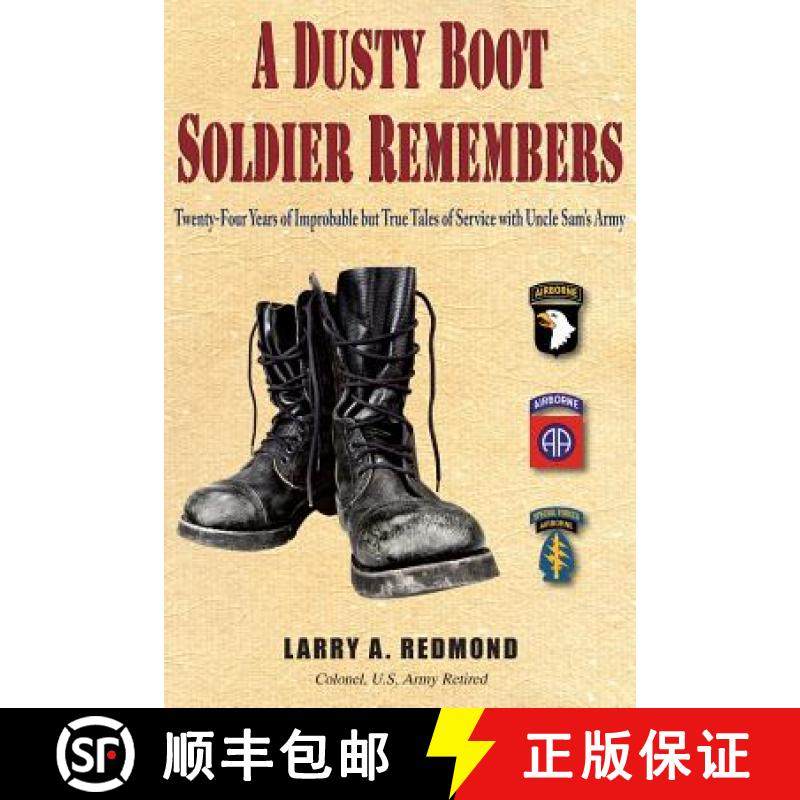 预订 A Dusty Boot Soldier Remembers: Twenty-Four Years of Improbable but True Tales of Service with U... [9781555717780]