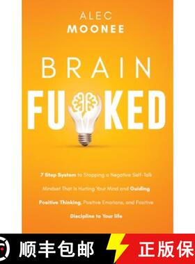 【3-4周达】Brain Fu*ked: 7-Step System to Stopping a Negative Self-Talk Mindset That Is Hurting Your ... [9781989989005]