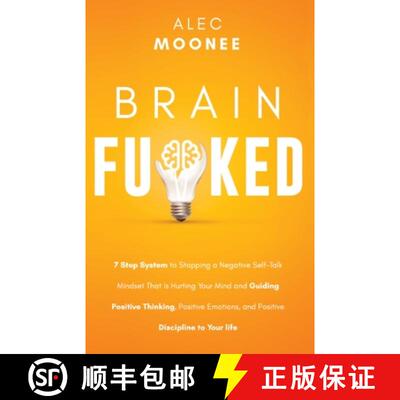 【3-4周达】Brain Fu*ked: 7-Step System to Stopping a Negative Self-Talk Mindset That Is Hurting Your ... [9781989989005]