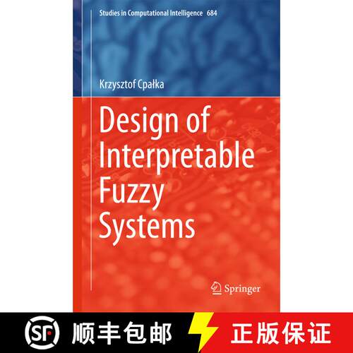【3-4周达】精装 Design of Interpretable Fuzzy Systems (1st ed. 2017) [9783319528809]