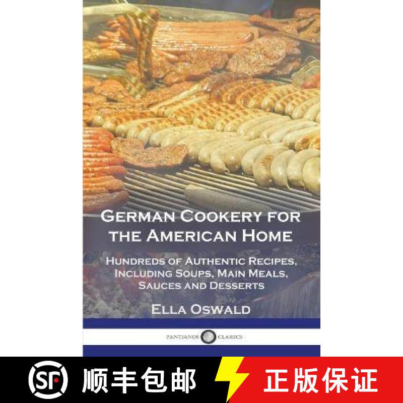 预订 German Cookery for the American Home: Hundreds of Authentic Recipes, Including Soups, Main Meals... [9781789874624]