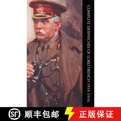 【3-4周达】COMPLETE DESPATCHES OF LORD FRENCH 1914-1916 [9781474540834]