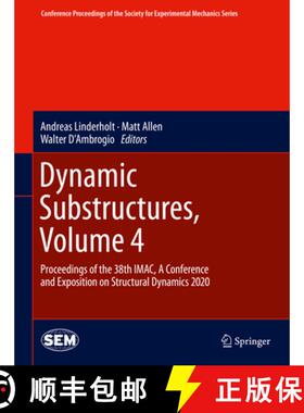 【3-4周达】Dynamic Substructures, Volume 4: Proceedings of the 38th Imac, a Conference and Exposition... [9783030476298]