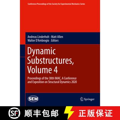 【3-4周达】Dynamic Substructures, Volume 4: Proceedings of the 38th IMAC, A Conference and Exposition... [9783030476298]