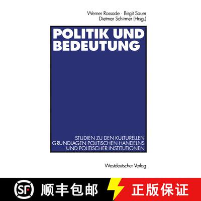 【3-4周达】Politik und Bedeutung : Studien zu den kulturellen Grundlagen politischen Handelns und pol... [9783531138305]