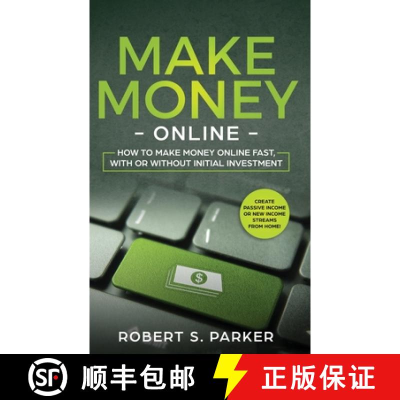 【3-4周达】Make Money Online: How to Make Money Online Fast, With or Without Initial Investment. Crea... [9781951083694]