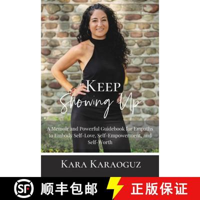 【3-4周达】Keep Showing Up: A Memoir and Powerful Guidebook for Empaths to Embody Self-Love, Self-Emp... [9781735306001]