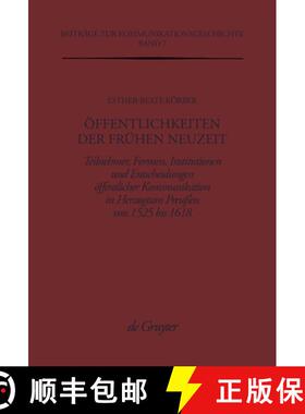 预订 OEffentlichkeiten der Fruhen Neuzeit: Teilnehmer, Formen, Institutionen und Entscheidungen oeffe... [9783110156003]