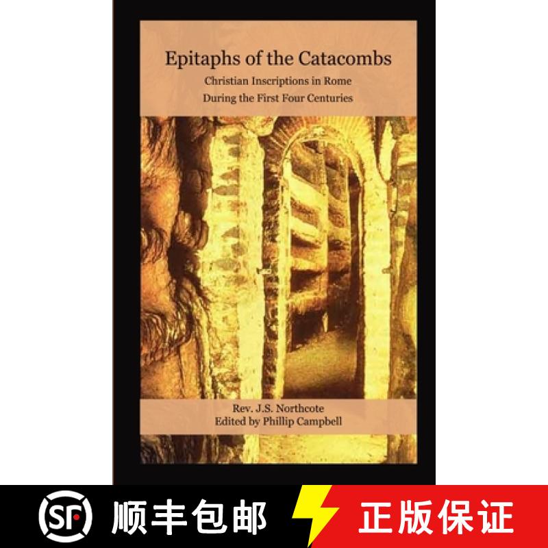 【2-3周达】Epitaphs of the Catacombs: Christian Inscriptions in Rome During the First Four Centuries [9781257745661]