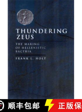 预订 Thundering Zeus, Volume 32: The Making of Hellenistic Bactria [9780520211407]