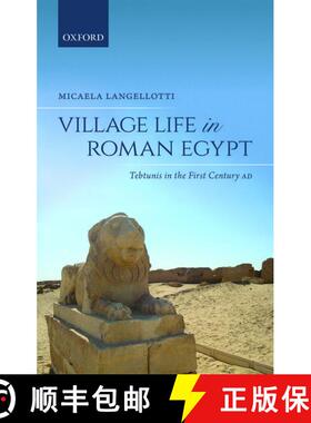 【3-4周达】Village Life in Roman Egypt: Tebtunis in the First Century AD [9780198835318]