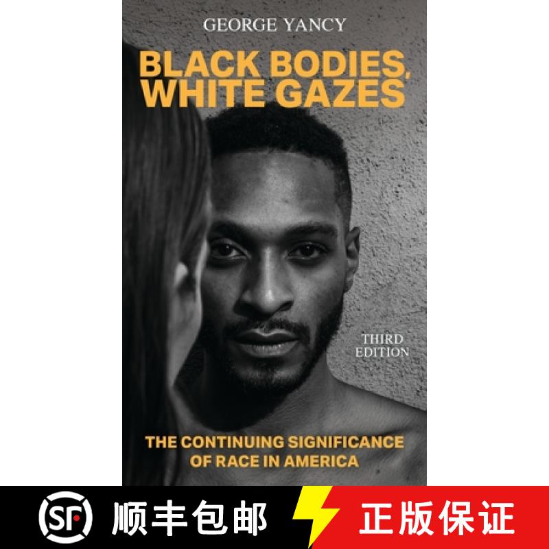 【3-4周达】Black Bodies, White Gazes: The Continuing Significance of Race in America [9781538169827]