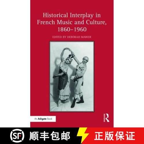 【3-4周达】精装 Historical Interplay in French Music and Culture, 1860-1960 [9781472474759]