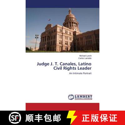 【3-4周达】Judge J. T. Canales, Latino Civil Rights Leader: An Intimate Portrait (Aufl.) (Aufl.) [9783659753183]