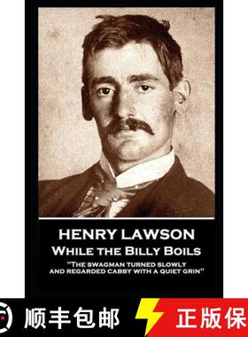 预订 Henry Lawson - While the Billy Boils: The swagman turned slowly and regarded cabby with a quiet ... [9781839671722]