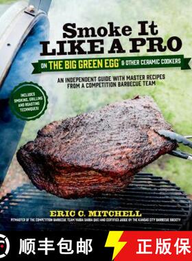 【3-4周达】Smoke It Like a Pro on the Big Green Egg & Other Ceramic Cookers: An Independent Guide wit... [9781624140983]