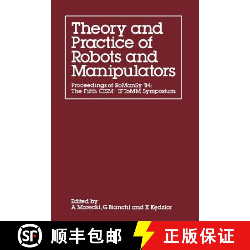 【3-4周达】Theory and Practice of Robots and Manipulators: Proceedings of Romansy '84: The Fifth Cism... [9781461598848]